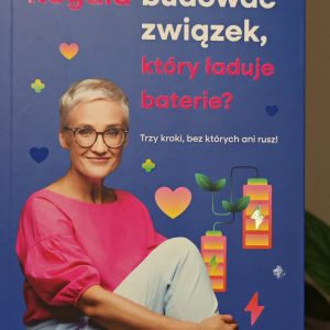 Jak budować związek, który ładuje baterie? Trz