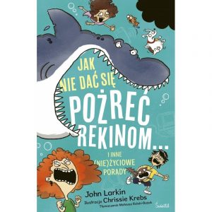 Jak nie dać się pożreć rekinom... i inne (nie)