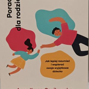 ADHD Poradnik dla rodziców Jak lepiej rozumieć