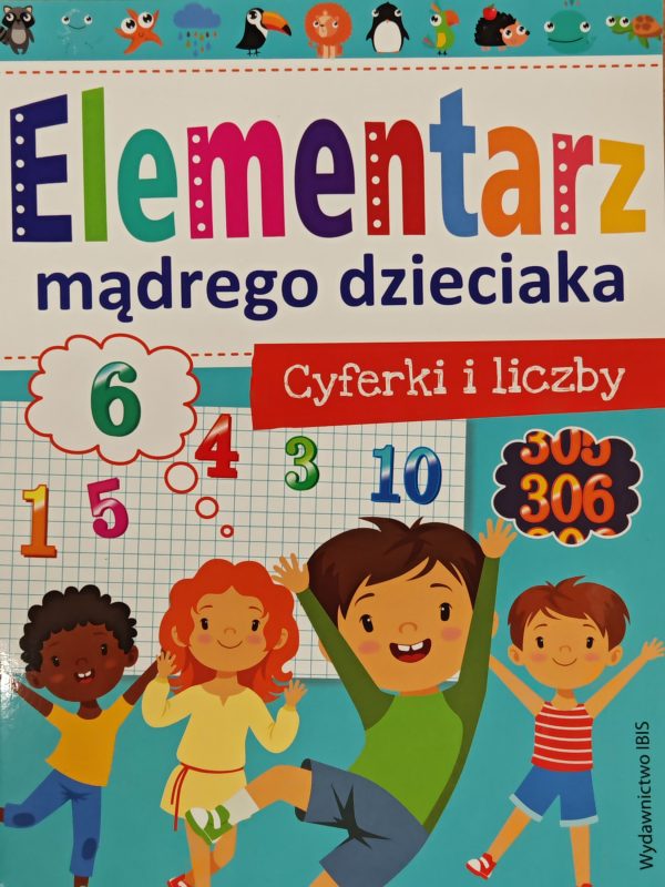 Elementarz mądrego dzieciaka. Cyferki i liczby