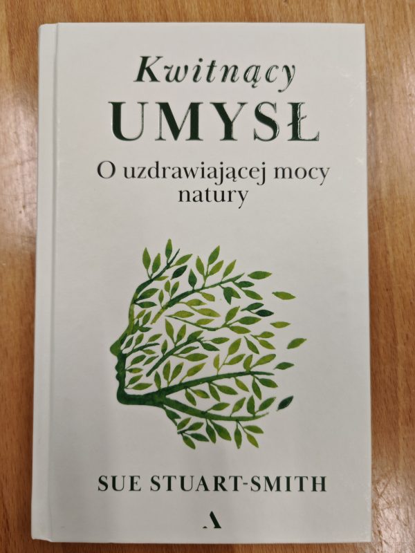 Kwitnący umysł. O uzdrawiającej mocy natury