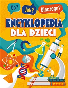 Co? Jak? Dlaczego? Encyklopedia mądrego dzieci