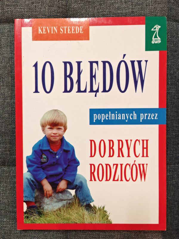 10 błędów popełnianych przez dobrych rodziców.