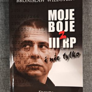 Moje boje z III RP i nie tylko
