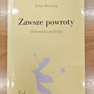 Zawsze powroty.Dzienniki podróży.