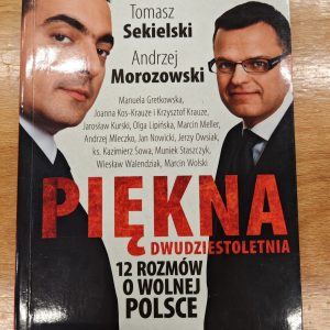 Piękna dwudziestoletnia. 12 rozmów o wolnej Polsce.