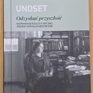 Odzyskać przyszłość. Wspomnienia z ucieczki przed totalitaryzmami